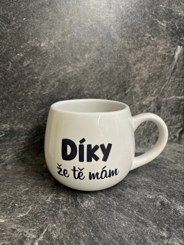 HRNEK DÍKY, ŽE TĚ MÁM - bílý keramický hrníček 300 ml - Dárkové produkty keramické hrnky
