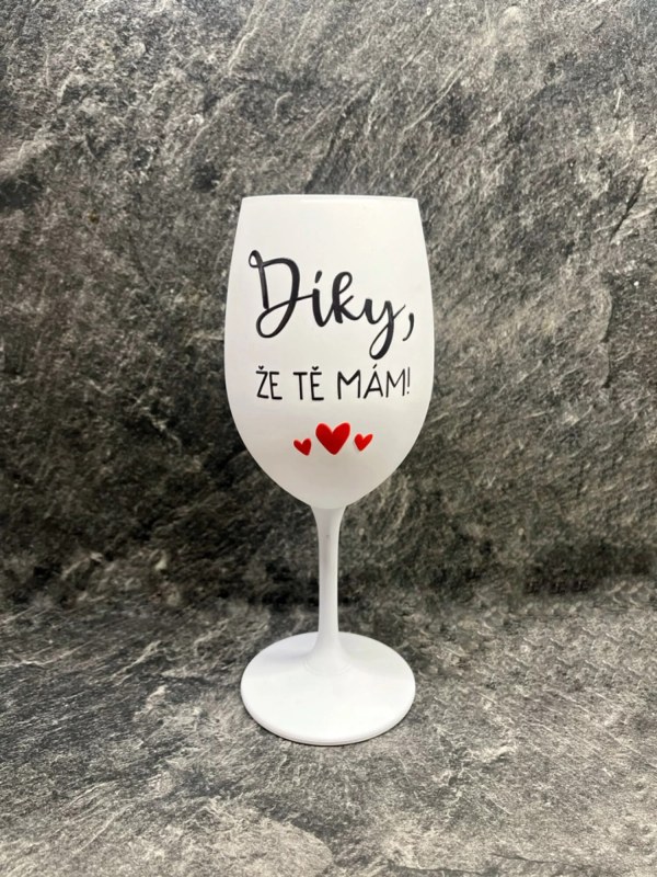 DÍKY, ŽE TĚ MÁM - bílá sklenice na víno 350 ml - Dárkové produkty sklenice