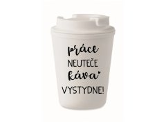 HRNEK PRÁCE NEUTEČE, KÁVA VYSTYDNE! - bílý termohrnek 300 ml