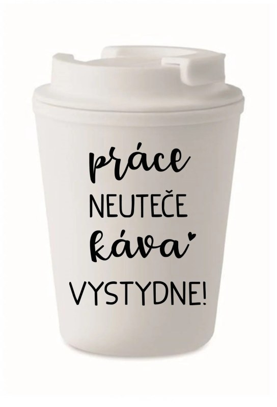 HRNEK PRÁCE NEUTEČE, KÁVA VYSTYDNE! - bílý termohrnek 300 ml - Dárkové produkty termohrnky