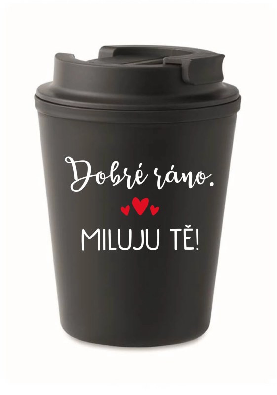 HRNEK DOBRÉ RÁNO. MILUJU TĚ! - černý termohrnek 300 ml - Dárkové produkty termohrnky