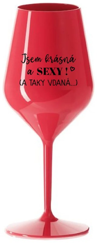 JSEM KRÁSNÁ A SEXY! (A TAKY VTIPNÁ...) - červená nerozbitná sklenice na víno 470 ml - Sklenice a hrnky nerozbitné sklenice